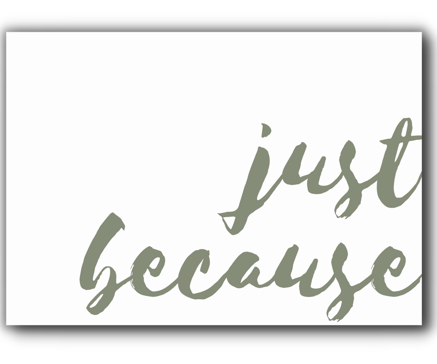 Just Because